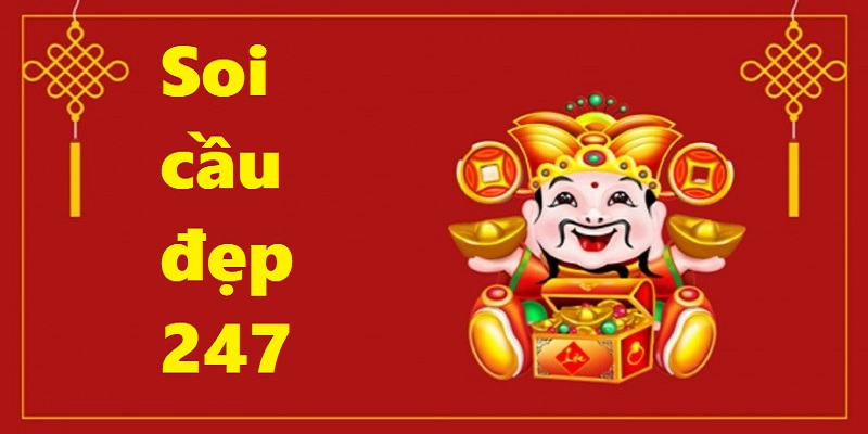 Soi cầu đẹp 247